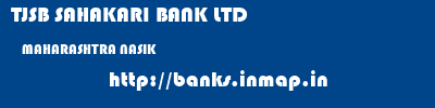 TJSB SAHAKARI BANK LTD  MAHARASHTRA NASIK    banks information 